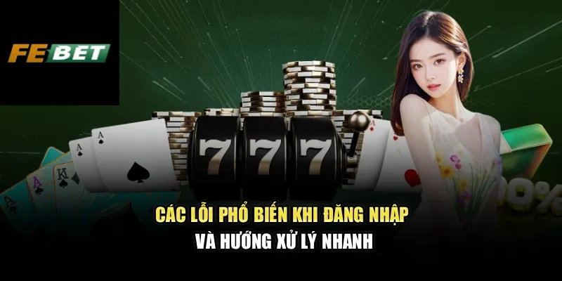 Các lỗi phổ biến khi đăng nhập và hướng xử lý nhanh