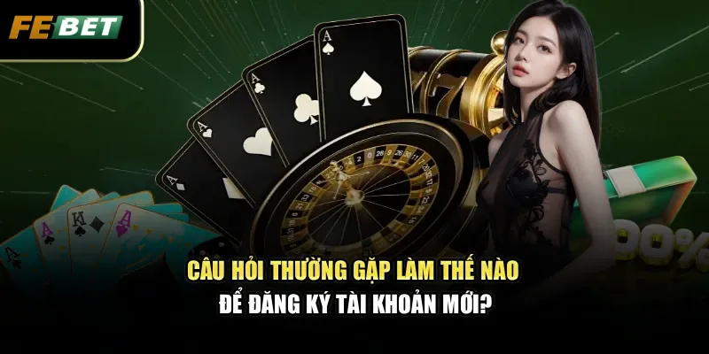 Câu Hỏi Thường Gặp 1 Câu hỏi thường gặp làm thế nào để đăng ký tài khoản mới?