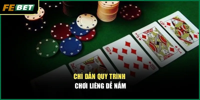Liêng Febet – Nơi Khởi Nguồn Những Màn Đấu Trí Đỉnh Cao 3 Chỉ dẫn quy trình chơi Liêng dễ nắm