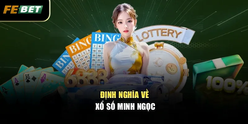 Định nghĩa về xổ số Minh Ngọc
