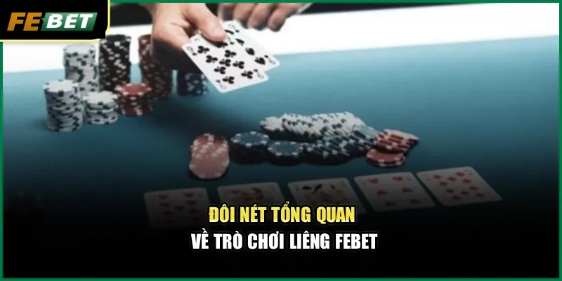 Liêng Febet – Nơi Khởi Nguồn Những Màn Đấu Trí Đỉnh Cao 2 Đôi nét tổng quan về trò chơi Liêng Febet