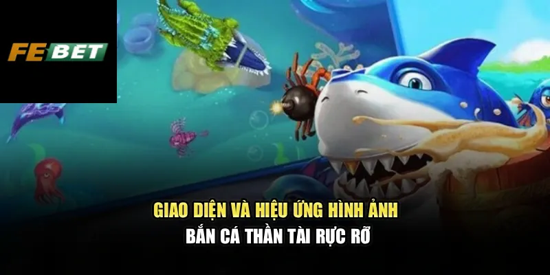 Bắn Cá Thần Tài – Trải Nghiệm Hấp Dẫn, Chiến Thuật Đa Dạng 2 Giao diện và hiệu ứng hình ảnh Bắn cá thần tài rực rỡ