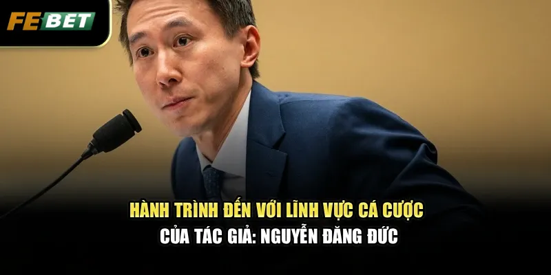 Hành trình đến với lĩnh vực cá cược của tác giả: Nguyễn Đăng Đức