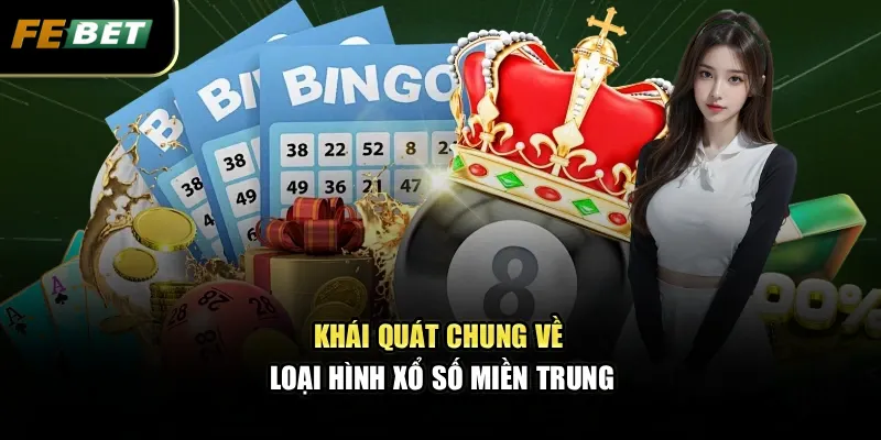Xổ Số Miền Trung Dự Đoán Kết Quả Nhanh Chóng, Chính Xác 2 Khái quát chung về loại hình xổ số miền trung