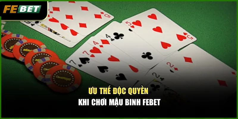 Mậu Binh Febet – Kinh Nghiệm Thắng Nhờ Chiến Thuật Ngầm 3 Ưu thế độc quyền khi chơi Mậu Binh Febet