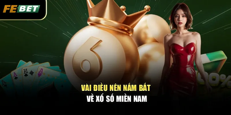 Xổ Số Miền Nam - Kinh Nghiệm Dự Đoán Chuẩn Xác Từ Cao Thủ 2 Vài điều nên nắm bắt về xổ số miền Nam